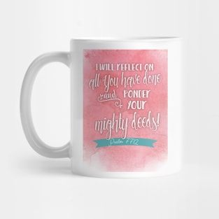 I will ponder Your mighty deeds.  Psalm 77 Mug